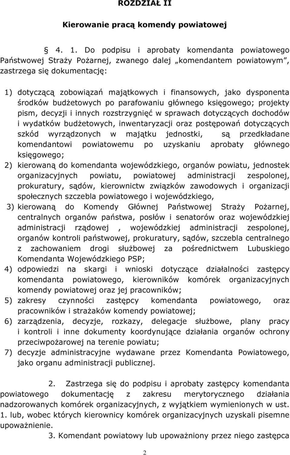 dysponenta środków budżetowych po parafowaniu głównego księgowego; projekty pism, decyzji i innych rozstrzygnięć w sprawach dotyczących dochodów i wydatków budżetowych, inwentaryzacji oraz postępowań