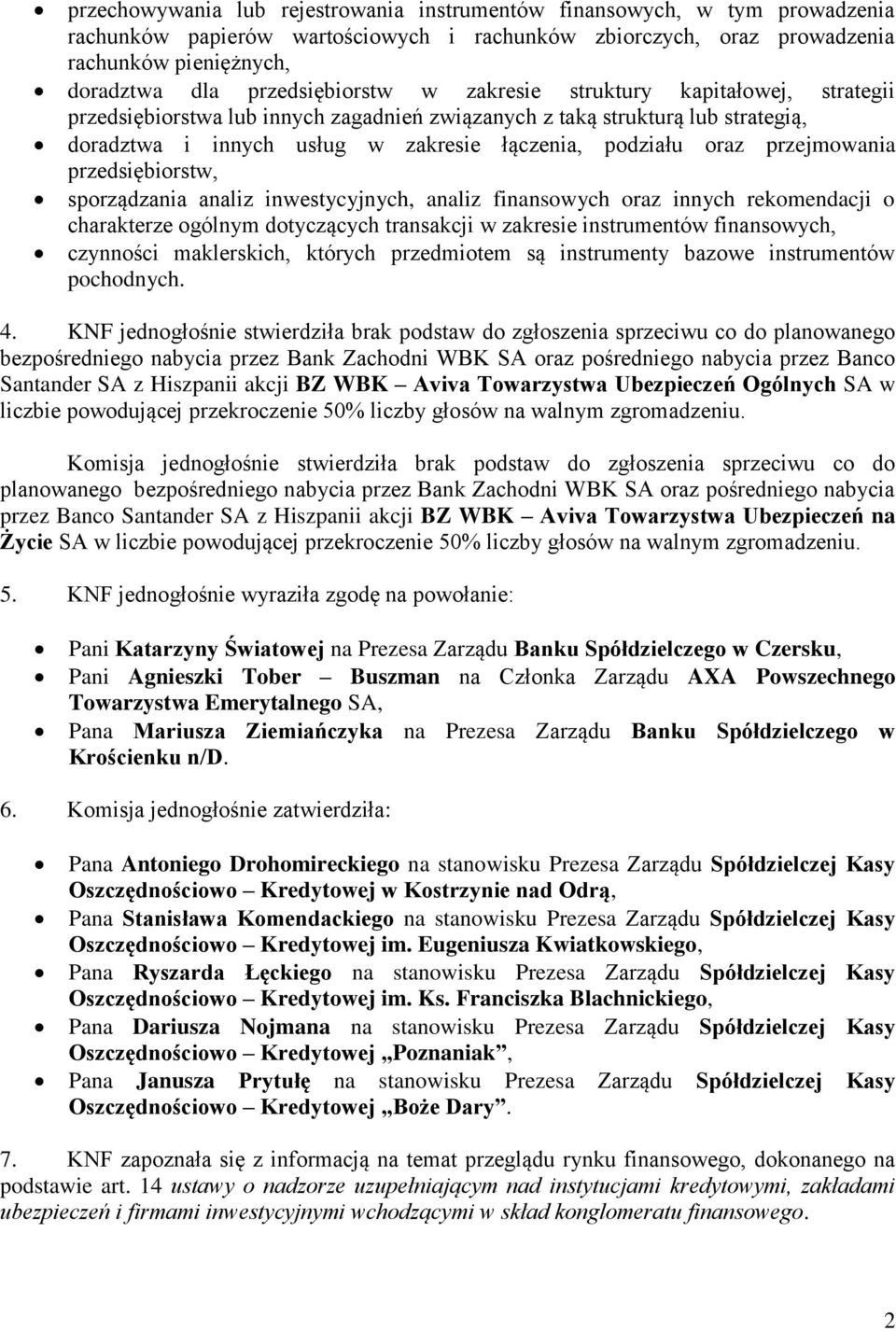 oraz przejmowania przedsiębiorstw, sporządzania analiz inwestycyjnych, analiz finansowych oraz innych rekomendacji o charakterze ogólnym dotyczących transakcji w zakresie instrumentów finansowych,