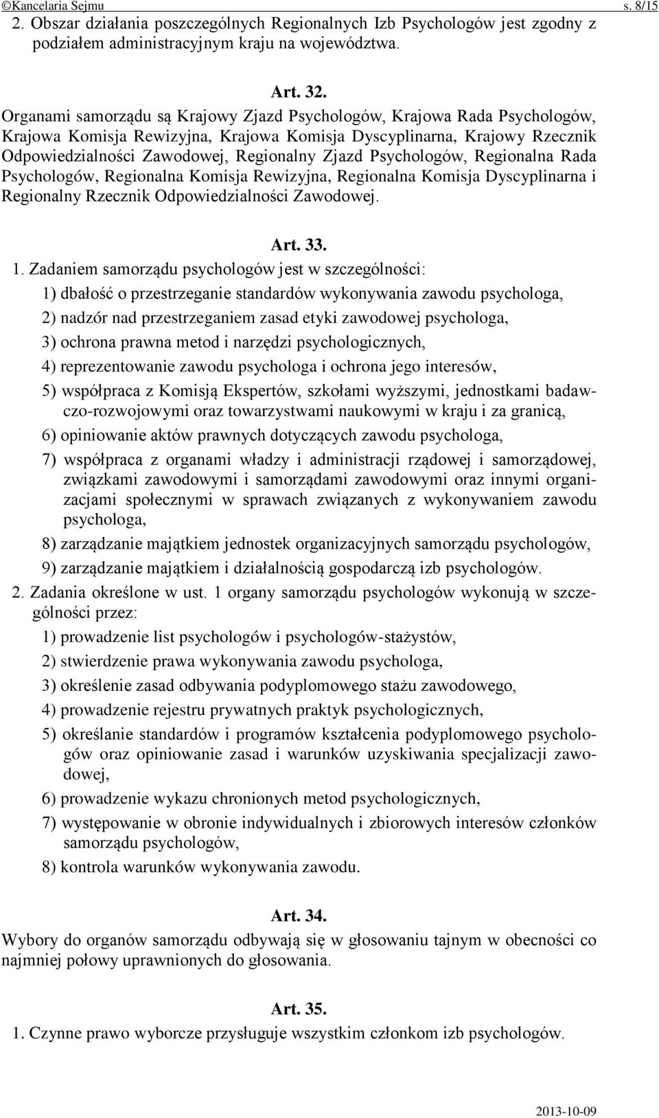 Psychologów, Regionalna Rada Psychologów, Regionalna Komisja Rewizyjna, Regionalna Komisja Dyscyplinarna i Regionalny Rzecznik Odpowiedzialności Zawodowej. Art. 33. 1.