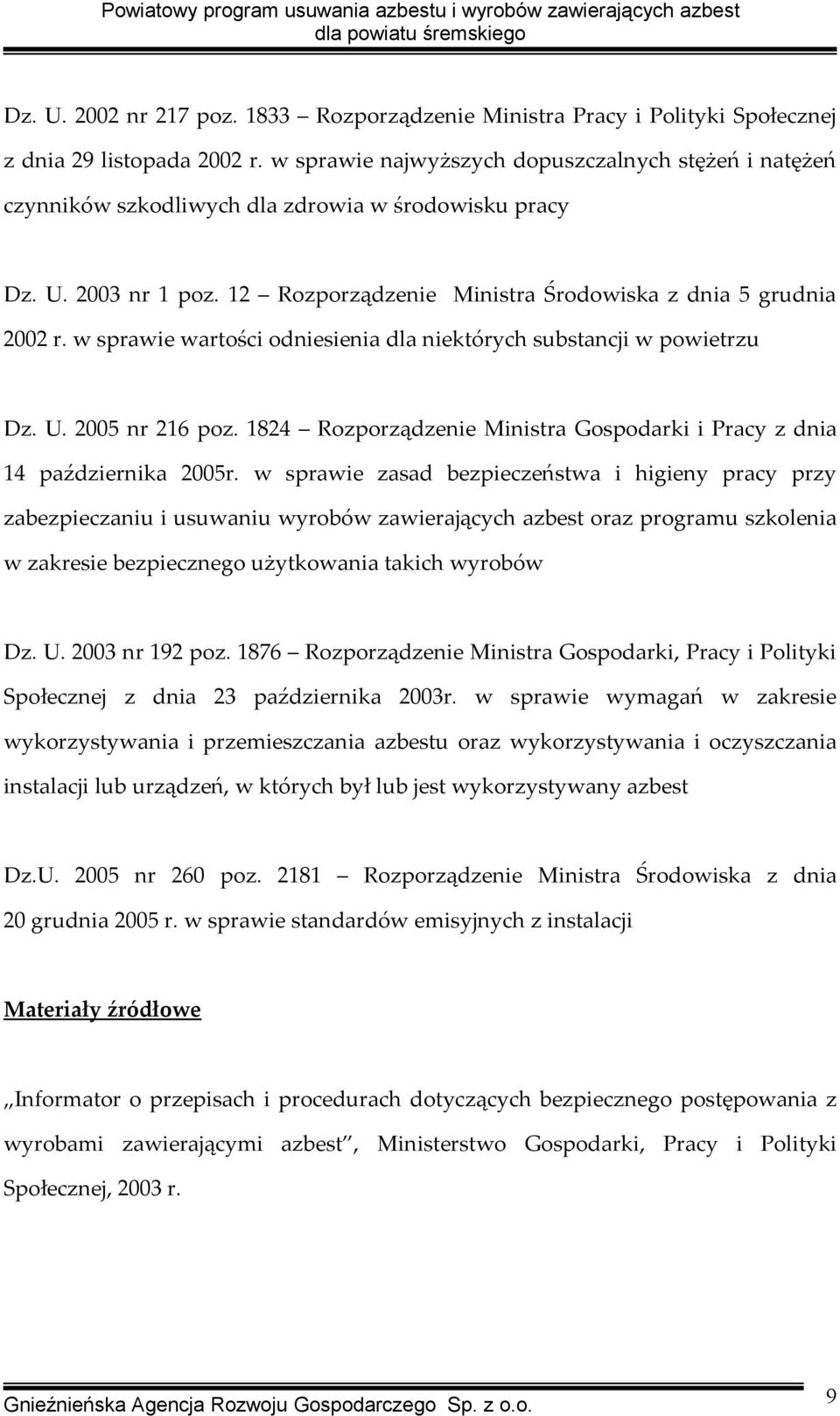 w sprawie wartości odniesienia dla niektórych substancji w powietrzu Dz. U. 2005 nr 216 poz. 1824 Rozporządzenie Ministra Gospodarki i Pracy z dnia 14 października 2005r.