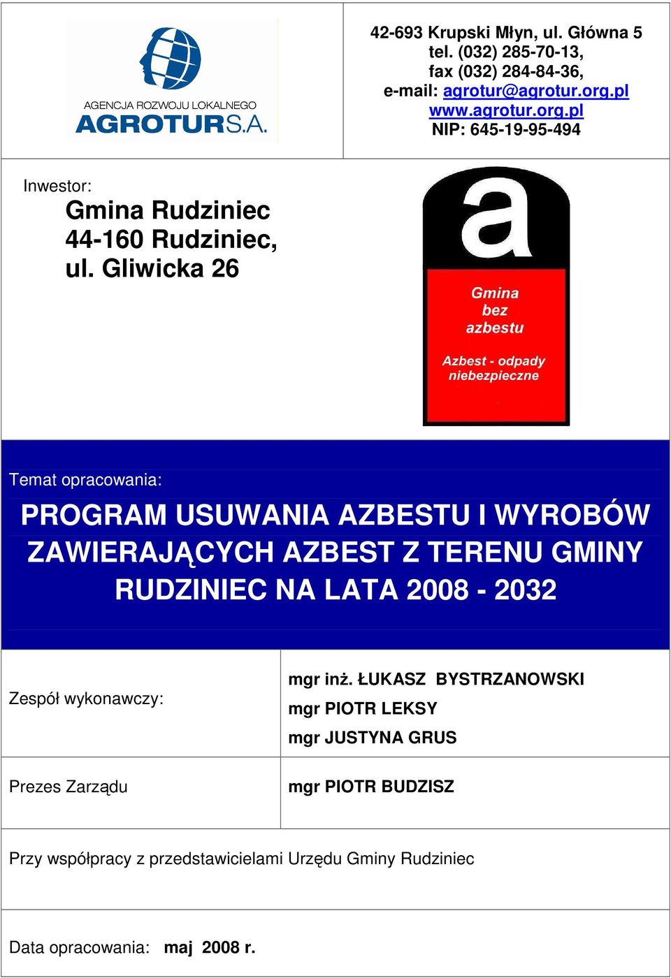 Gliwicka 26 Temat opracowania: PROGRAM USUWANIA AZBESTU I WYROBÓW ZAWIERAJĄCYCH AZBEST Z TERENU GMINY RUDZINIEC NA LATA 2008-2032