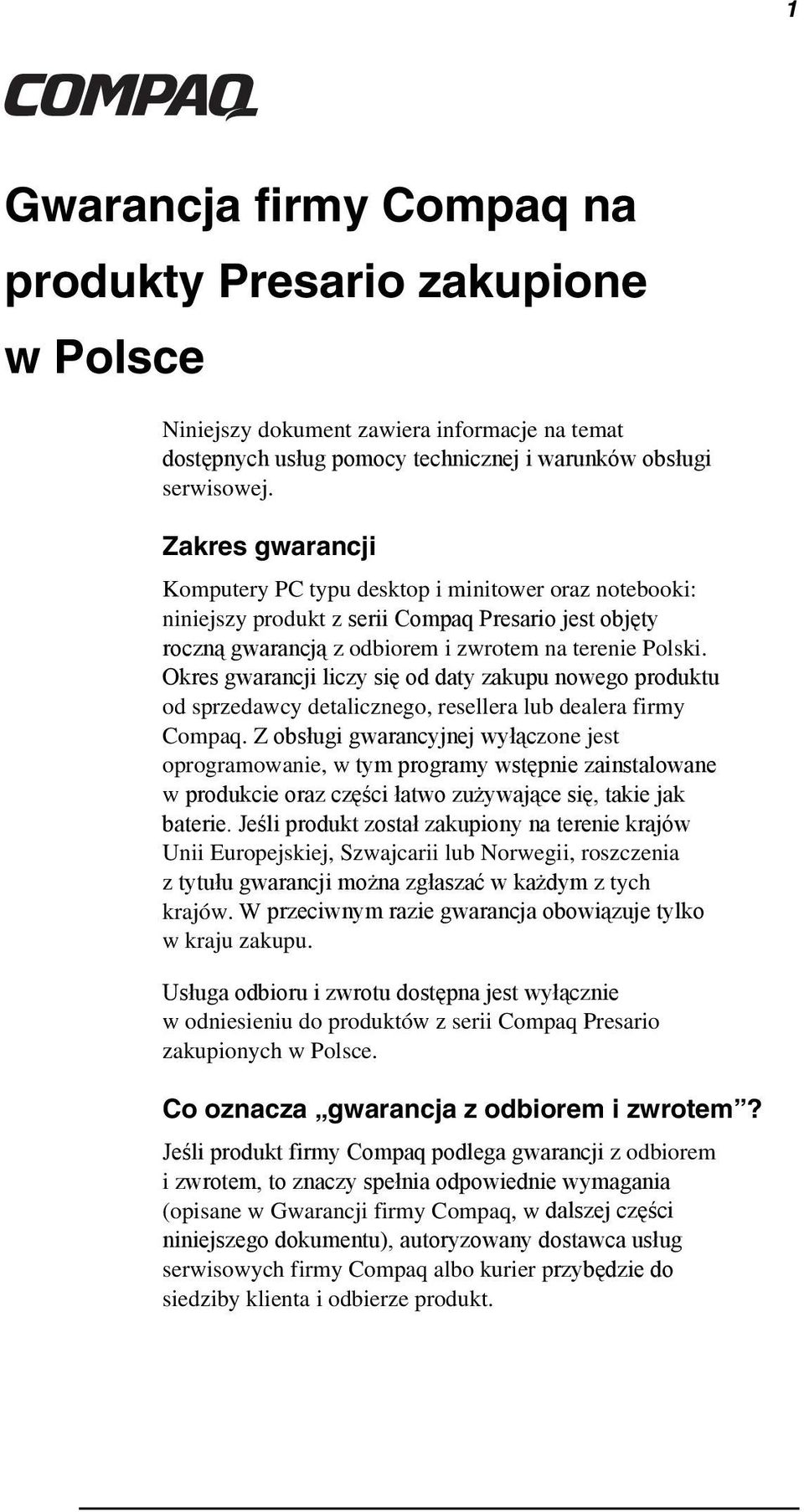 Okres gwarancji liczy się od daty zakupu nowego produktu od sprzedawcy detalicznego, resellera lub dealera firmy Compaq.