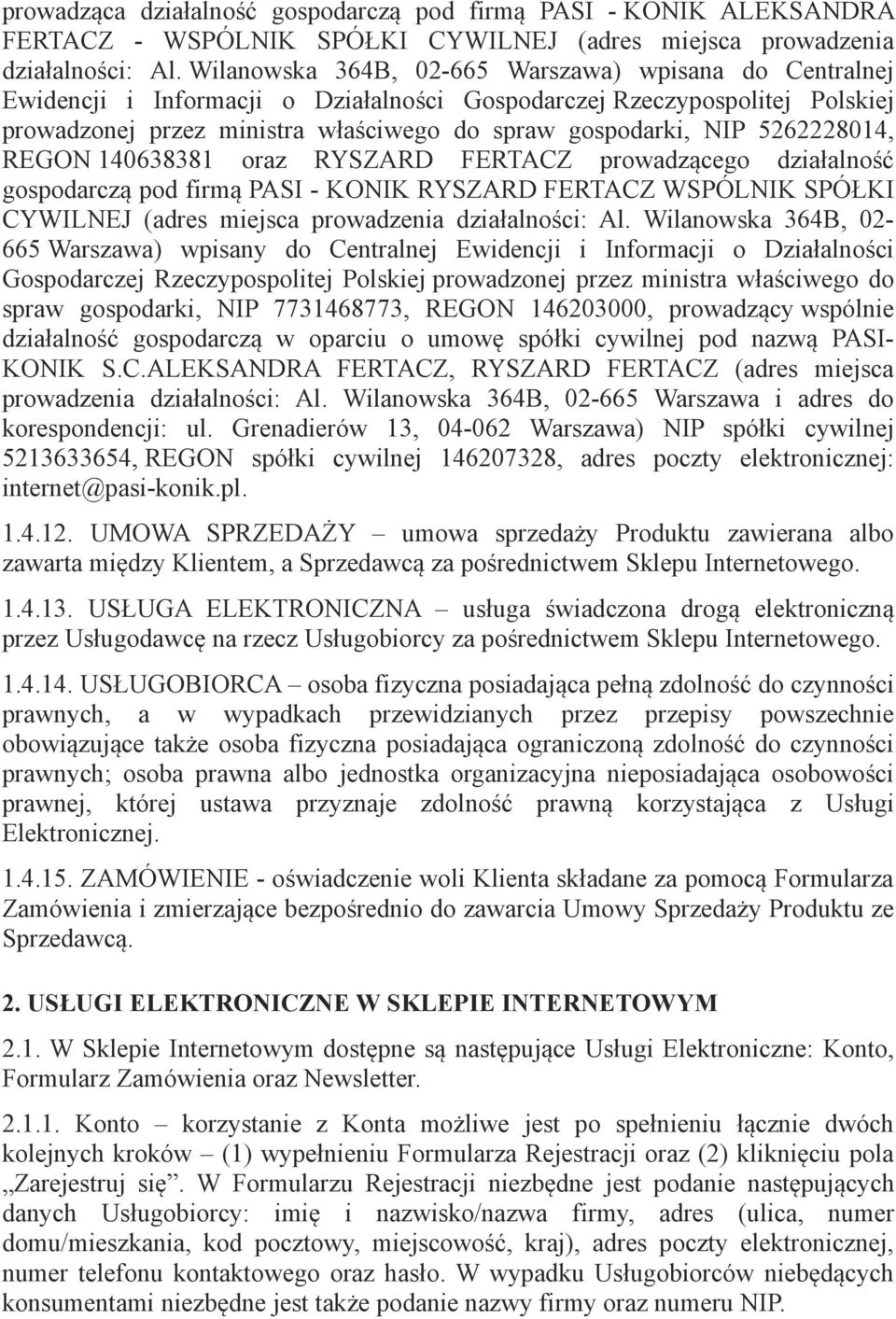 5262228014, REGON 140638381 oraz RYSZARD FERTACZ prowadzącego działalność gospodarczą pod firmą PASI - KONIK RYSZARD FERTACZ WSPÓLNIK SPÓŁKI CYWILNEJ (adres miejsca prowadzenia działalności: Al.