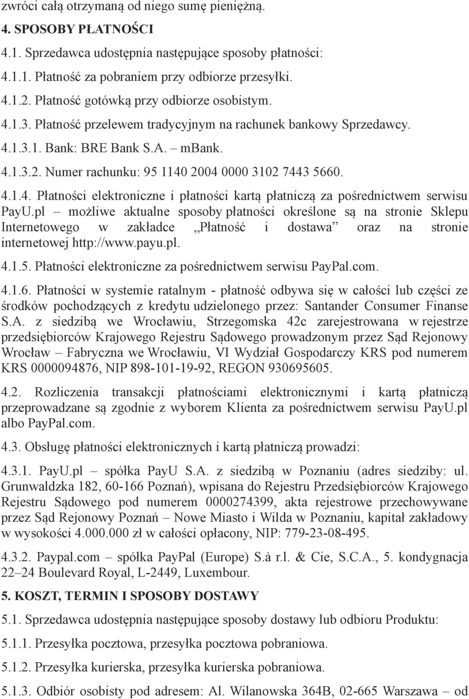 Numer rachunku: 95 1140 2004 0000 3102 7443 5660. 4.1.4. Płatności elektroniczne i płatności kartą płatniczą za pośrednictwem serwisu PayU.