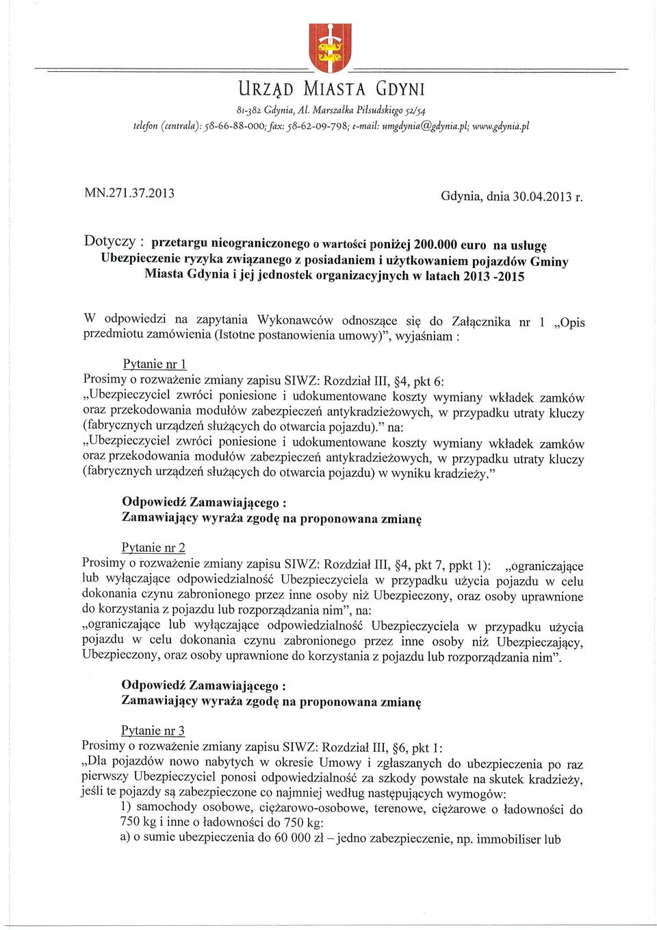 000 euro na uslugg Ubezpieczenie ryzyka zwi4zanego z posiadaniem i uzytkowaniem pojazd6w Gminy Miasta Gdynia i jej jednostek organizacyjnych w latach 2013-201s W odpowiedzi na zapytania Wykonawc6w