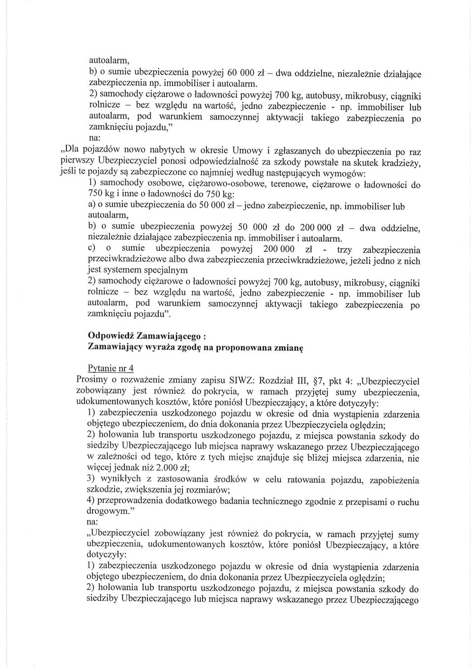 immobilisei lub autoalatm, pod warunkiem samoczynnej aktywacji takiego zabezpieczenia po zamknigciu pojazdu," na:,,dla pojazd6w nowo nabytych w okresie Umowy i zglaszanych do ubezpieczenia po nz