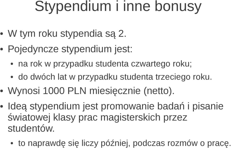 przypadku studenta trzeciego roku. Wynosi 1000 PLN miesięcznie (netto).