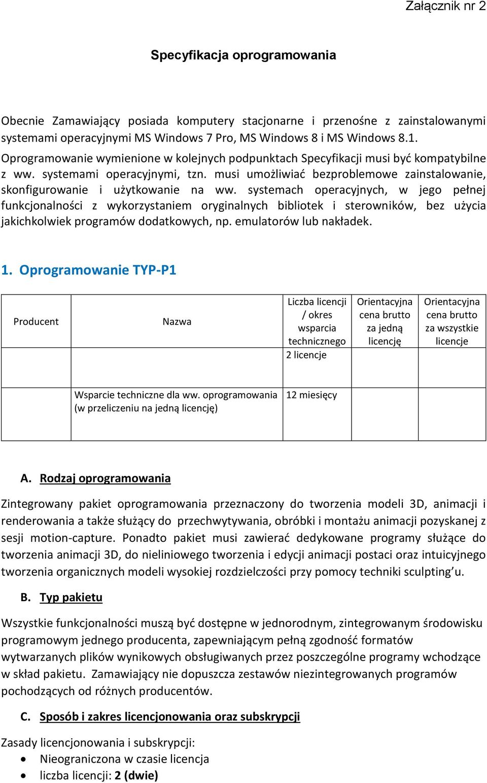 musi umożliwiać bezproblemowe zainstalowanie, skonfigurowanie i użytkowanie na ww.