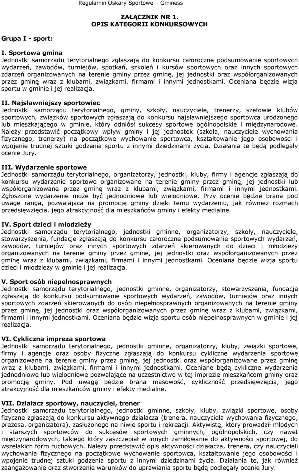 zdarzeń organizowanych na terenie gminy przez gminę, jej jednostki oraz współorganizowanych przez gminę wraz z klubami, związkami, firmami i innymi jednostkami.