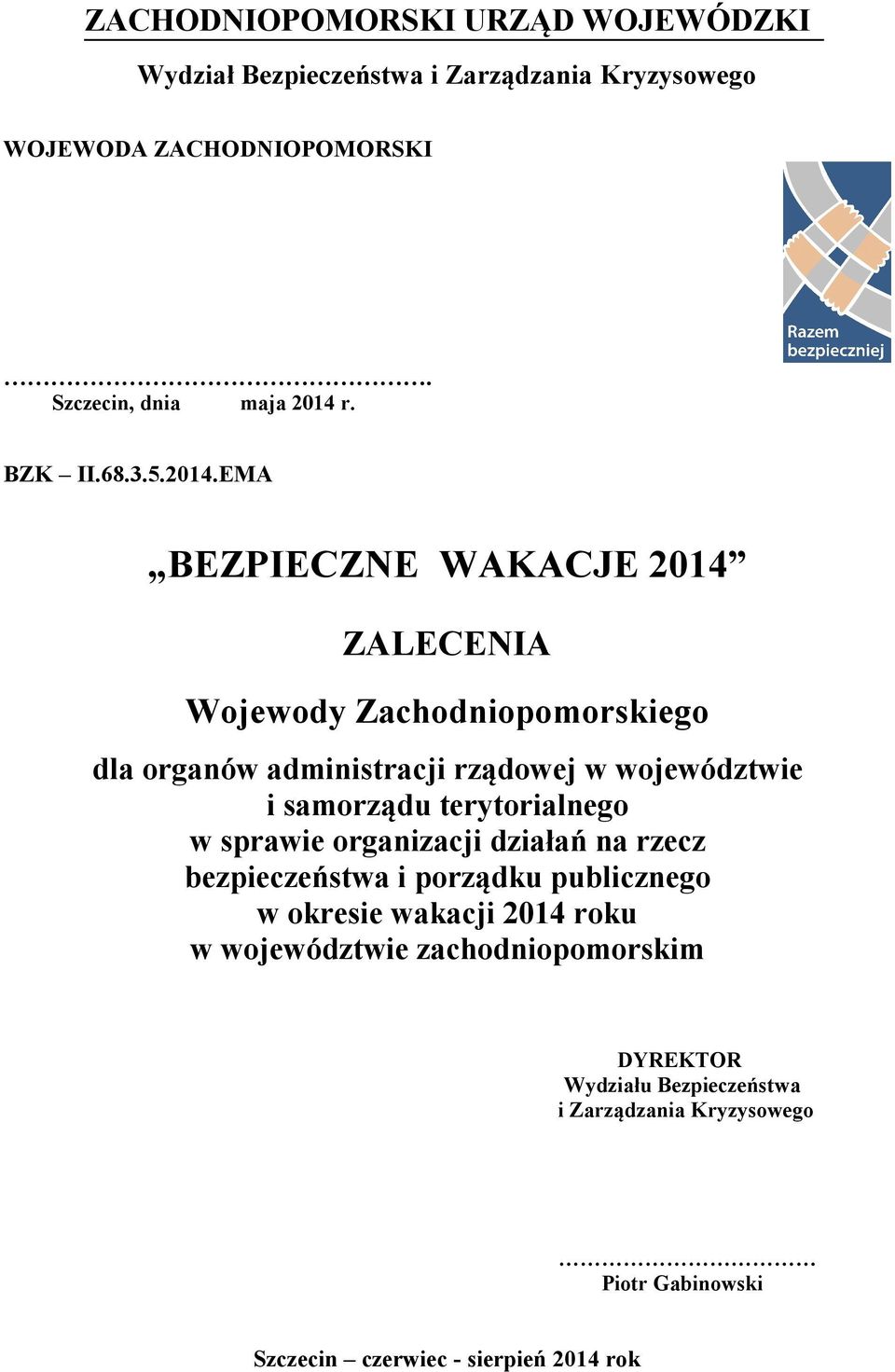 EMA BEZPIECZNE WAKACJE 2014 ZALECENIA Wojewody Zachodniopomorskiego dla organów administracji rządowej w województwie i samorządu