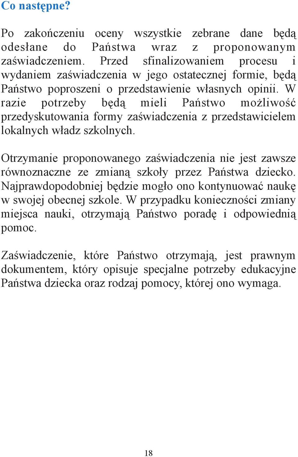 W razie potrzeby b d mieli Pa stwo mo liwo przedyskutowania formy za wiadczenia z przedstawicielem lokalnych w adz szkolnych.