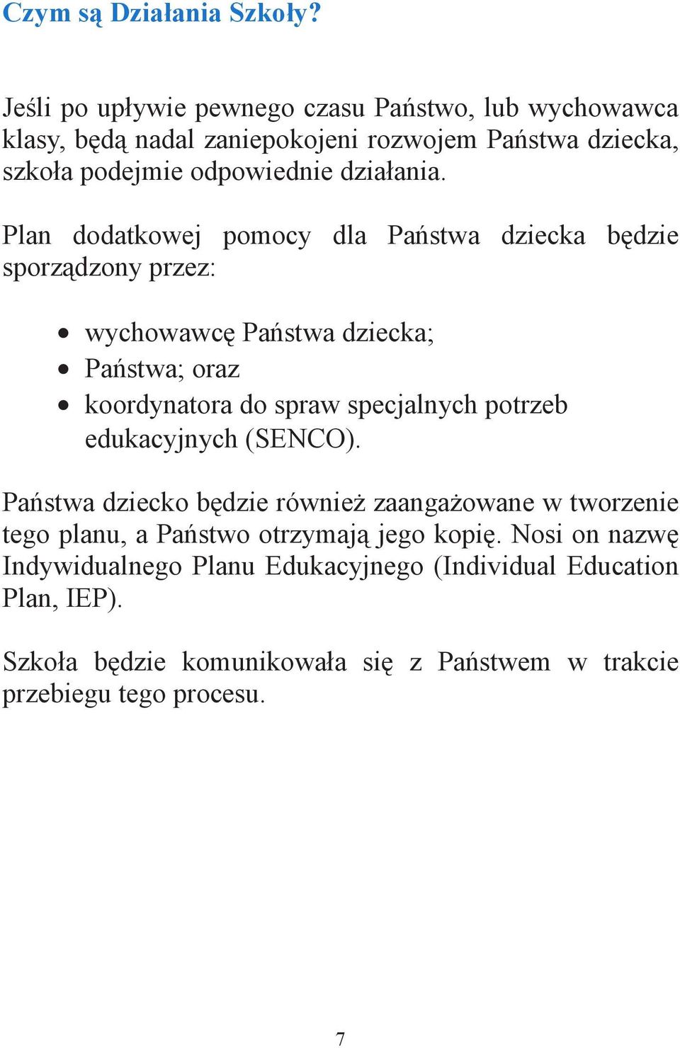 Plan dodatkowej pomocy dla Pa stwa dziecka b dzie sporz dzony przez: wychowawc Pa stwa dziecka; Pa stwa; oraz koordynatora do spraw specjalnych