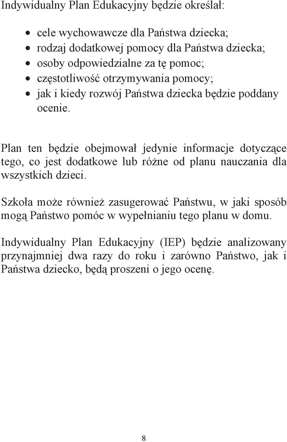 Plan ten b dzie obejmowa jedynie informacje dotycz ce tego, co jest dodatkowe lub ró ne od planu nauczania dla wszystkich dzieci.