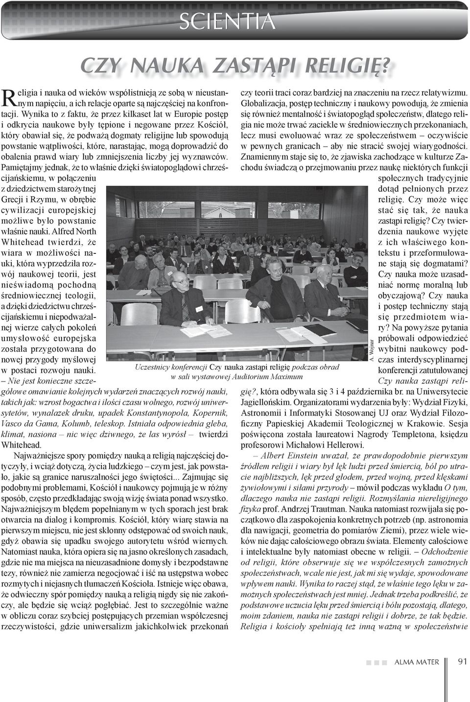 wątpliwości, które, narastając, mogą doprowadzić do obalenia prawd wiary lub zmniejszenia liczby jej wyznawców.