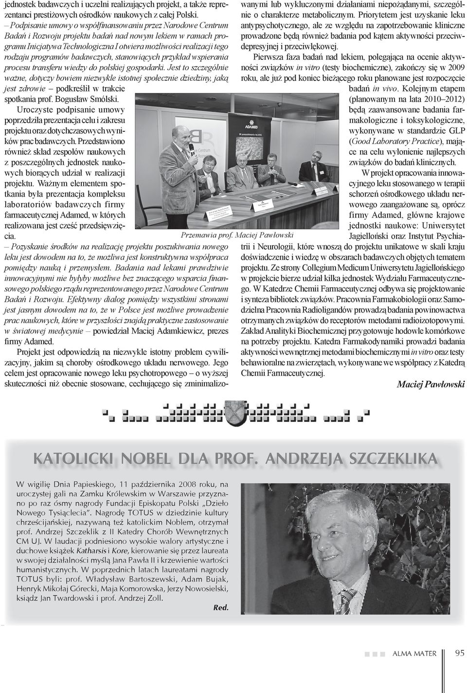 programów badawczych, stanowiących przykład wspierania procesu transferu wiedzy do polskiej gospodarki.