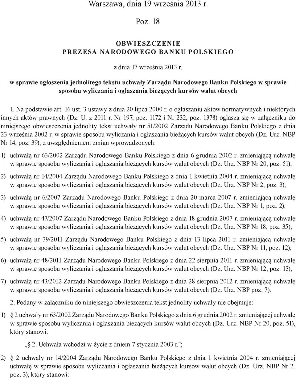 3 ustawy z dnia 20 lipca 2000 r. o ogłaszaniu aktów normatywnych i niektórych innych aktów prawnych (Dz. U. z 2011 r. Nr 197, poz. 1172 i Nr 232, poz.