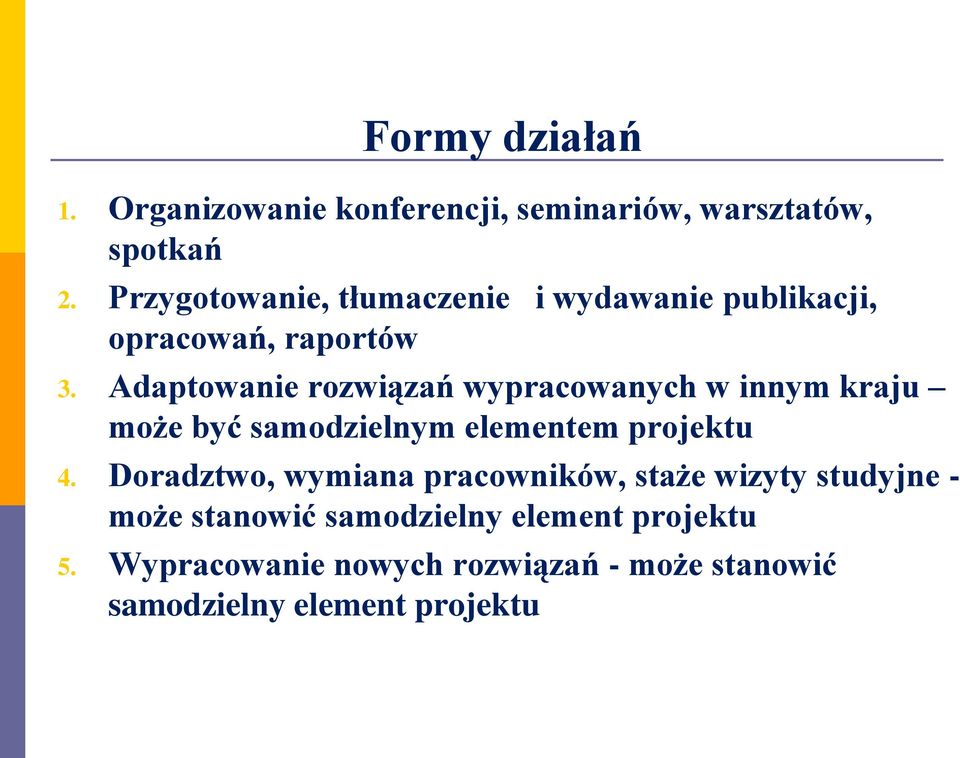 Adaptowanie rozwiązań wypracowanych w innym kraju może być samodzielnym elementem projektu 4.