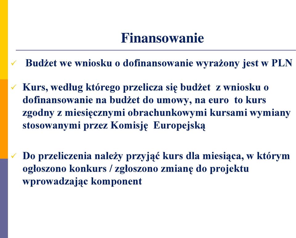 obrachunkowymi kursami wymiany stosowanymi przez Komisję Europejską Do przeliczenia należy przyjąć