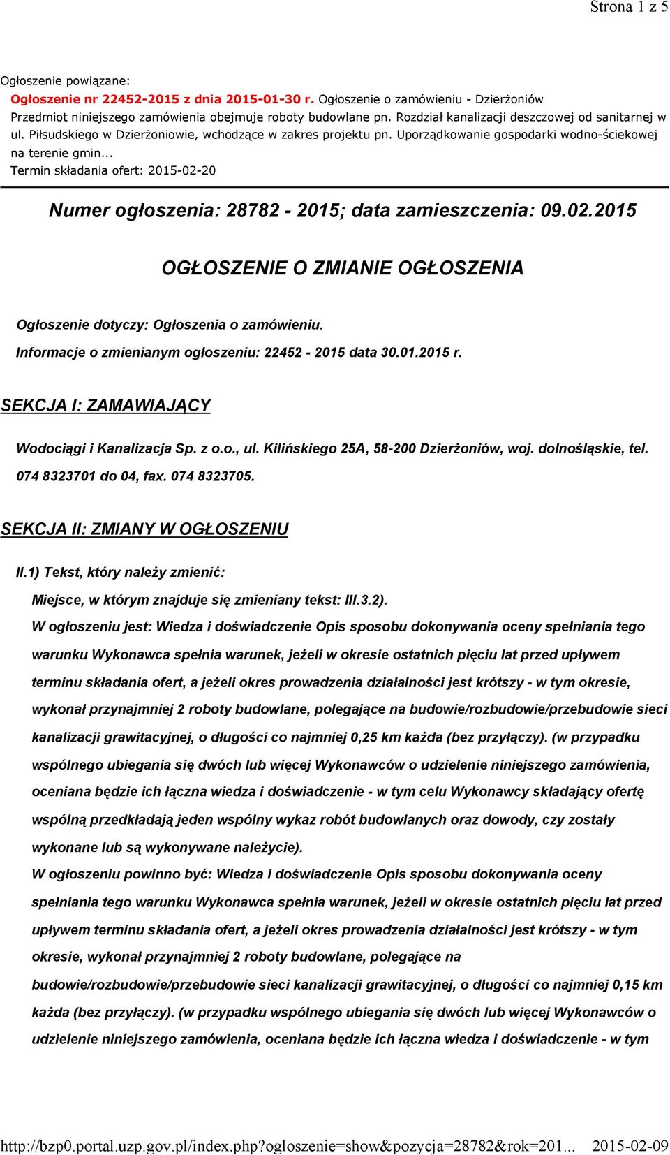 .. Termin składania ofert: 2015-02-20 Numer ogłoszenia: 28782-2015; data zamieszczenia: 09.02.2015 OGŁOSZENIE O ZMIANIE OGŁOSZENIA Ogłoszenie dotyczy: Ogłoszenia o zamówieniu.