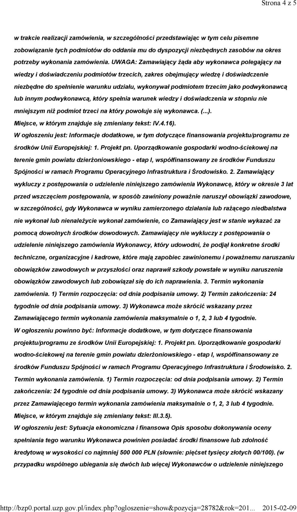 UWAGA: Zamawiający żąda aby wykonawca polegający na wiedzy i doświadczeniu podmiotów trzecich, zakres obejmujący wiedzę i doświadczenie niezbędne do spełnienie warunku udziału, wykonywał podmiotem