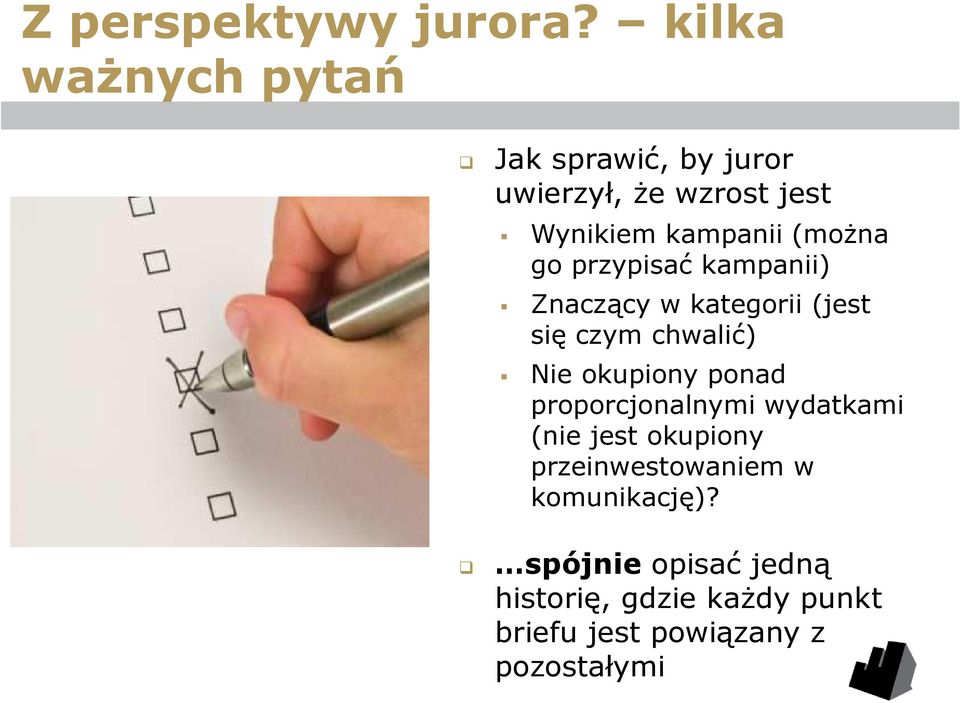 go przypisać kampanii) Znaczący w kategorii (jest się czym chwalić) Nie okupiony ponad