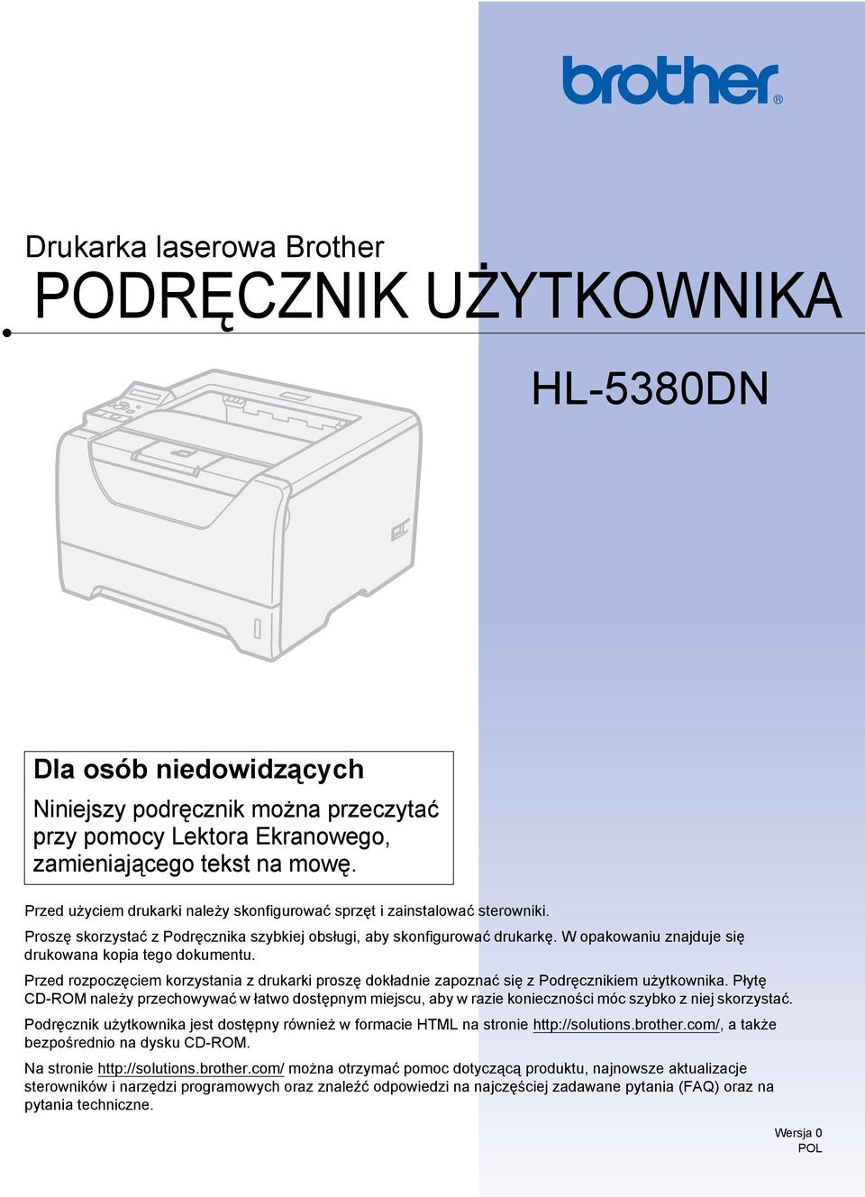 W opakowaniu znajduje się drukowana kopia tego dokumentu. Przed rozpoczęciem korzystania z drukarki proszę dokładnie zapoznać się z Podręcznikiem użytkownika.