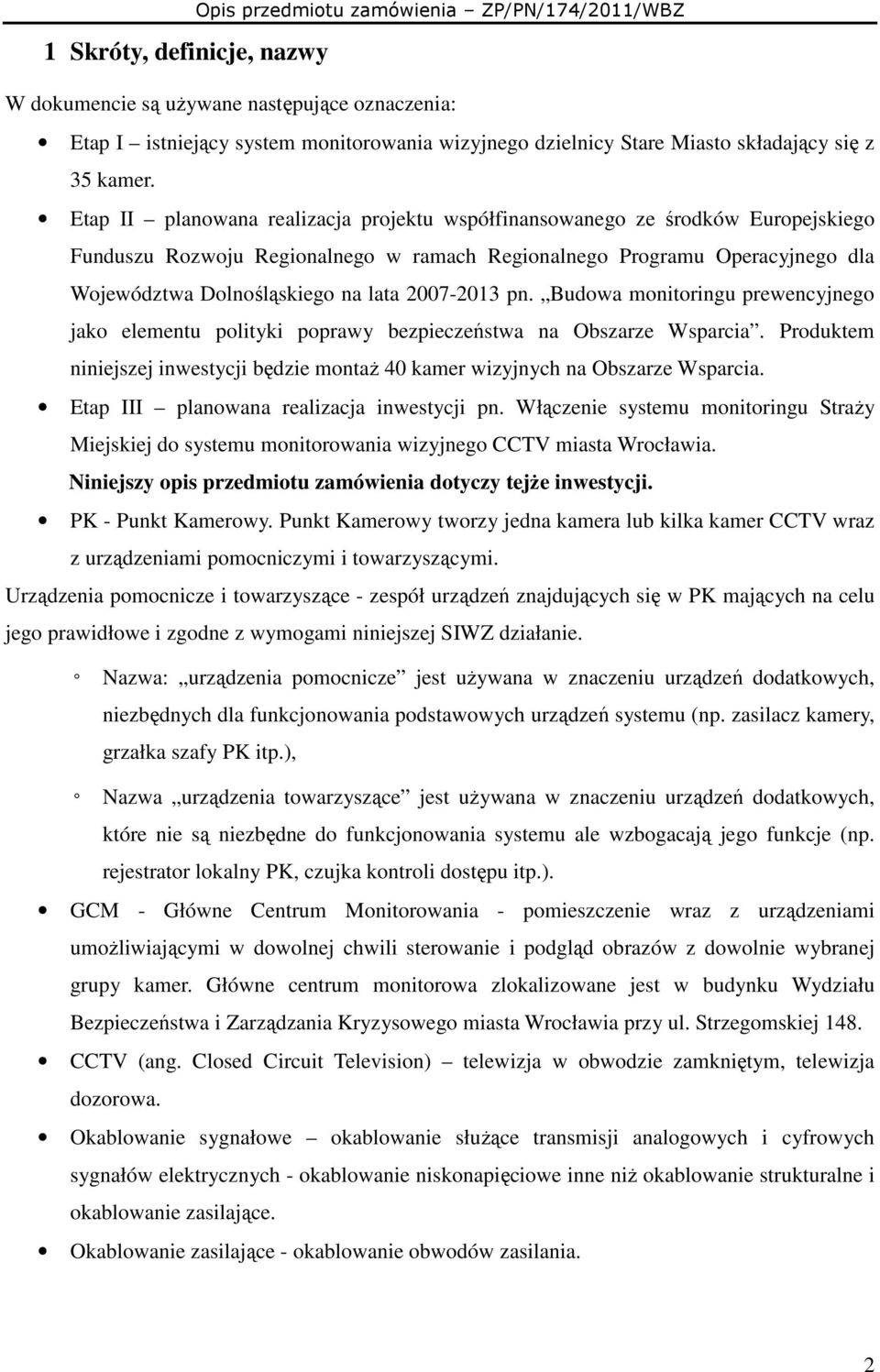 Etap II planowana realizacja projektu współfinansowanego ze środków Europejskiego Funduszu Rozwoju Regionalnego w ramach Regionalnego Programu Operacyjnego dla Województwa Dolnośląskiego na lata