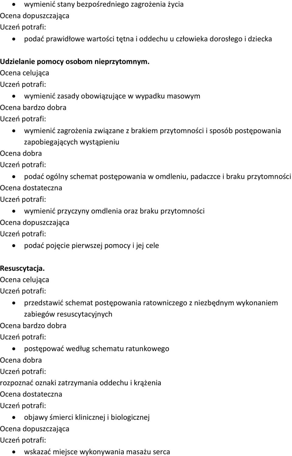 omdleniu, padaczce i braku przytomności wymienić przyczyny omdlenia oraz braku przytomności podać pojęcie pierwszej pomocy i jej cele Resuscytacja.