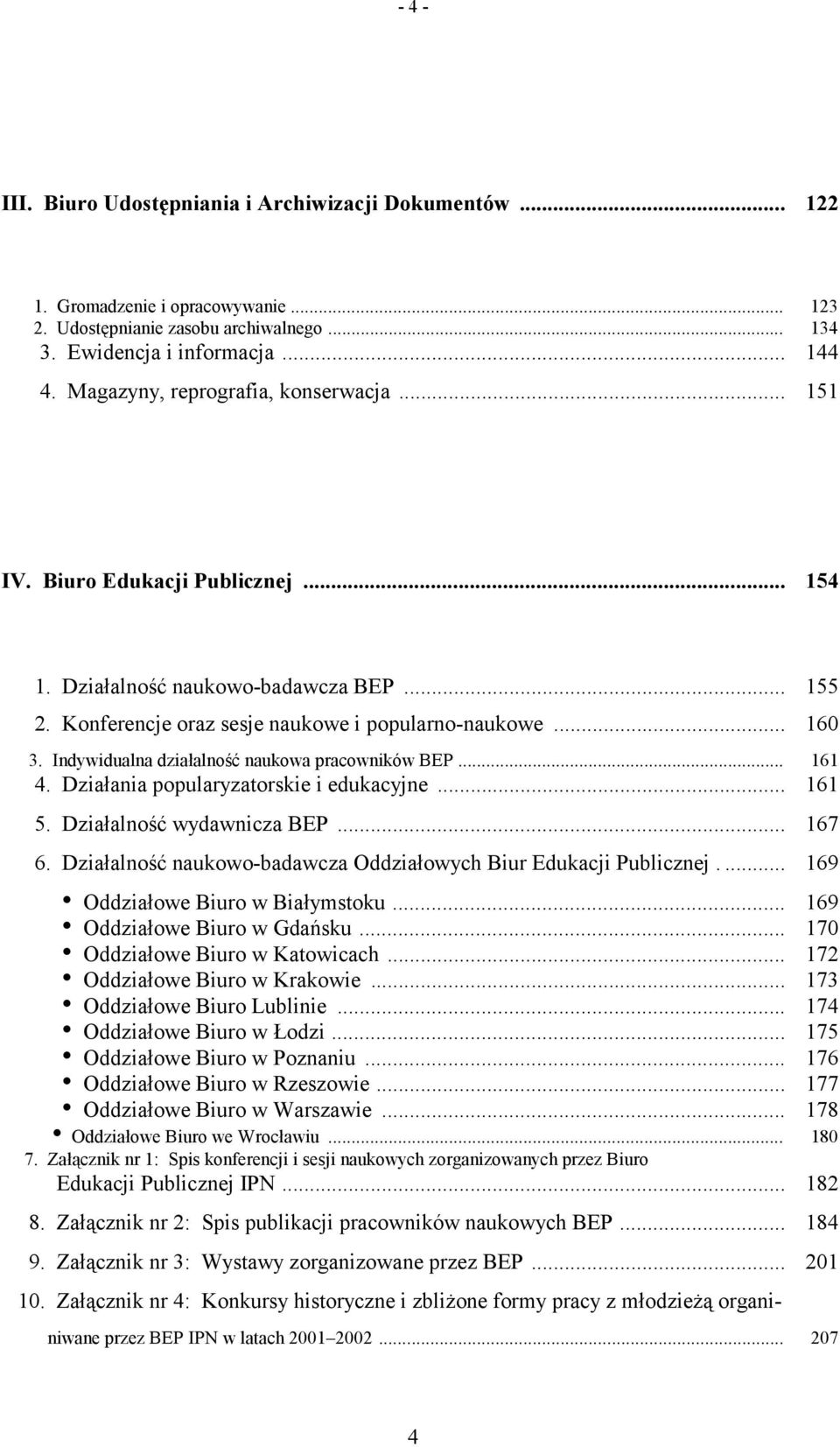 Indywidualna działalność naukowa pracowników BEP... 161 4. Działania popularyzatorskie i edukacyjne... 161 5. Działalność wydawnicza BEP... 167 6.