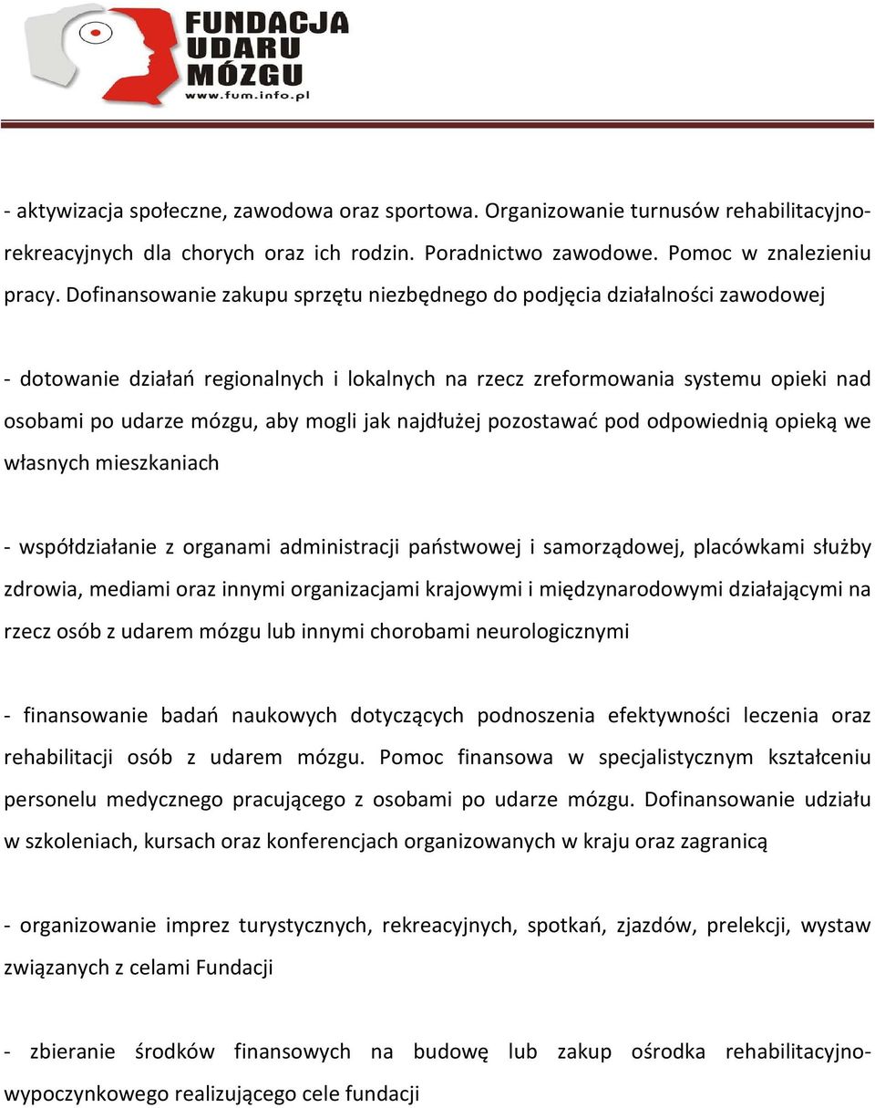 jak najdłużej pozostawać pod odpowiednią opieką we własnych mieszkaniach - współdziałanie z organami administracji państwowej i samorządowej, placówkami służby zdrowia, mediami oraz innymi