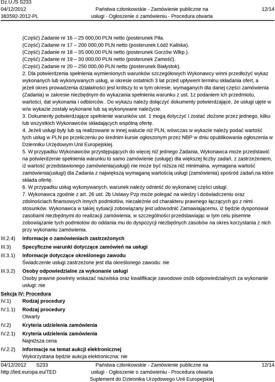 2. Dla potwierdzenia spełnienia wymienionych warunków szczegółowych Wykonawcy winni przedłożyć wykaz wykonanych lub wykonywanych usług, w okresie ostatnich 3 lat przed upływem terminu składania