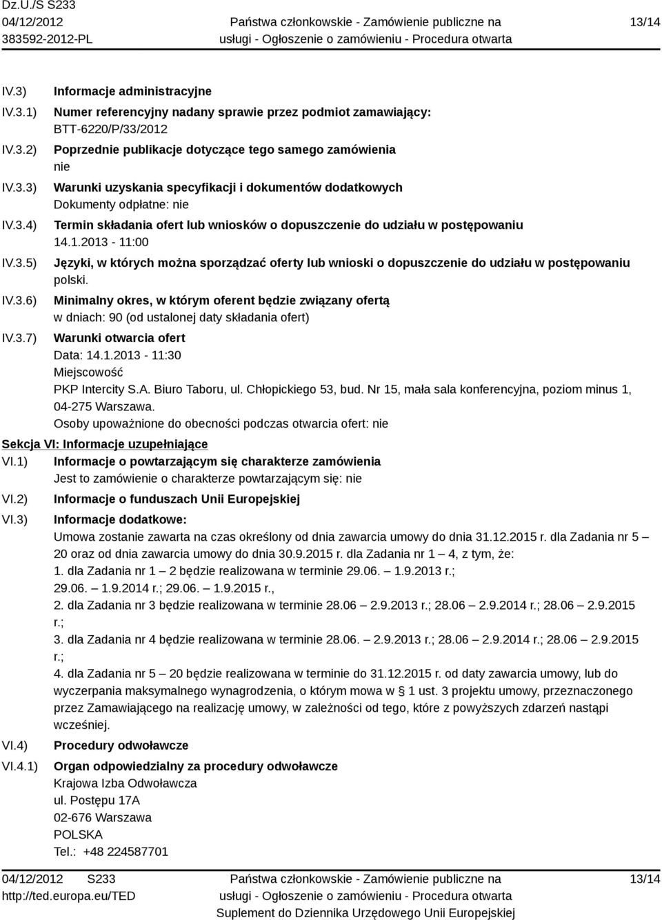 .1.2013-11:00 Języki, w których można sporządzać oferty lub wnioski o dopuszczenie do udziału w postępowaniu polski.