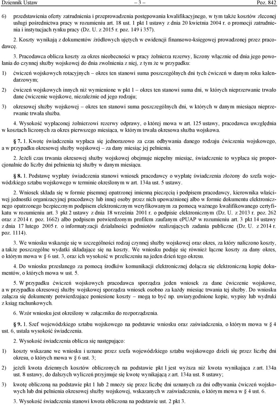 3. Pracodawca oblicza koszty za okres nieobecności w pracy żołnierza rezerwy, liczony włącznie od dnia jego powołania do czynnej służby wojskowej do dnia zwolnienia z niej, z tym że w przypadku: 1)