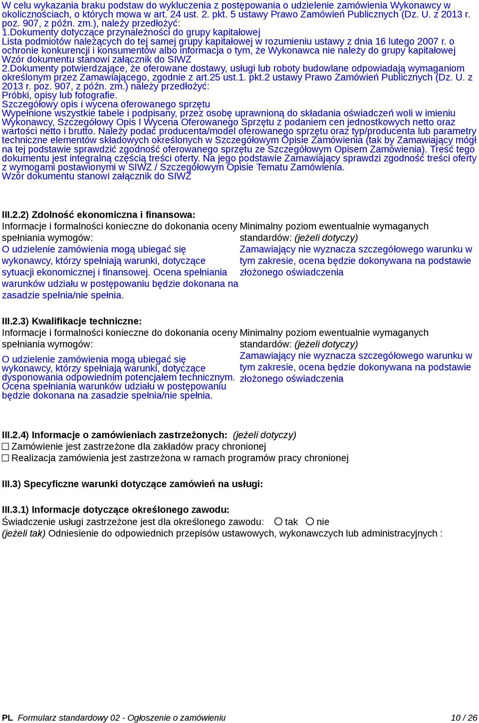 Dokumenty dotyczące przynależności do grupy kapitałowej Lista podmiotów należących do tej samej grupy kapitałowej w rozumieniu ustawy z dnia 16 lutego 2007 r.