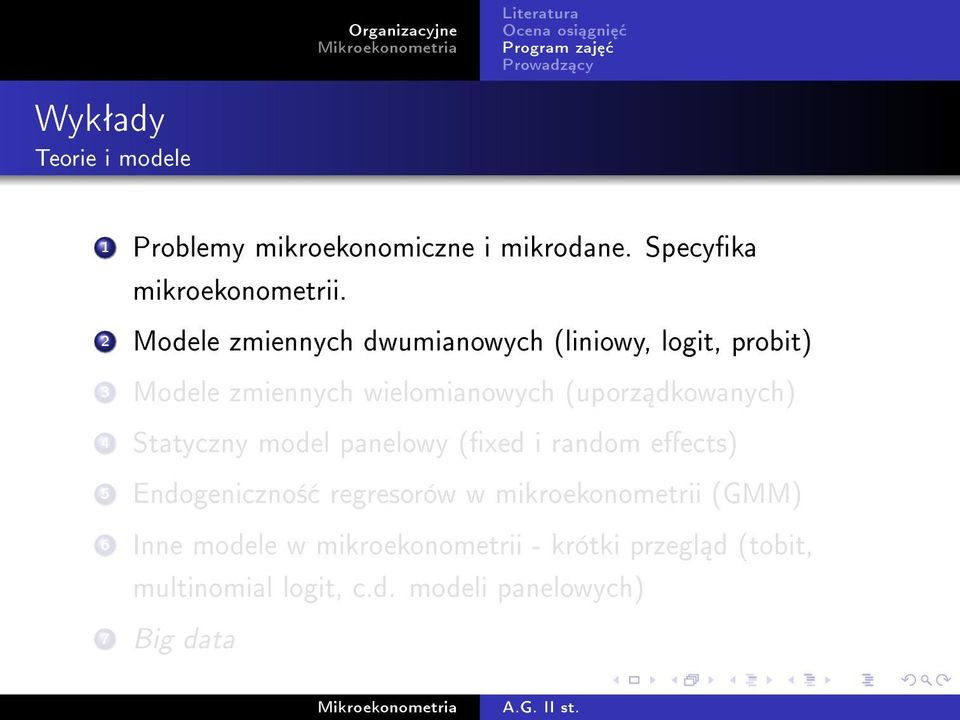 2 Modele zmiennych dwumianowych (liniowy, logit, probit) 3 Modele zmiennych wielomianowych (uporz dkowanych) 4