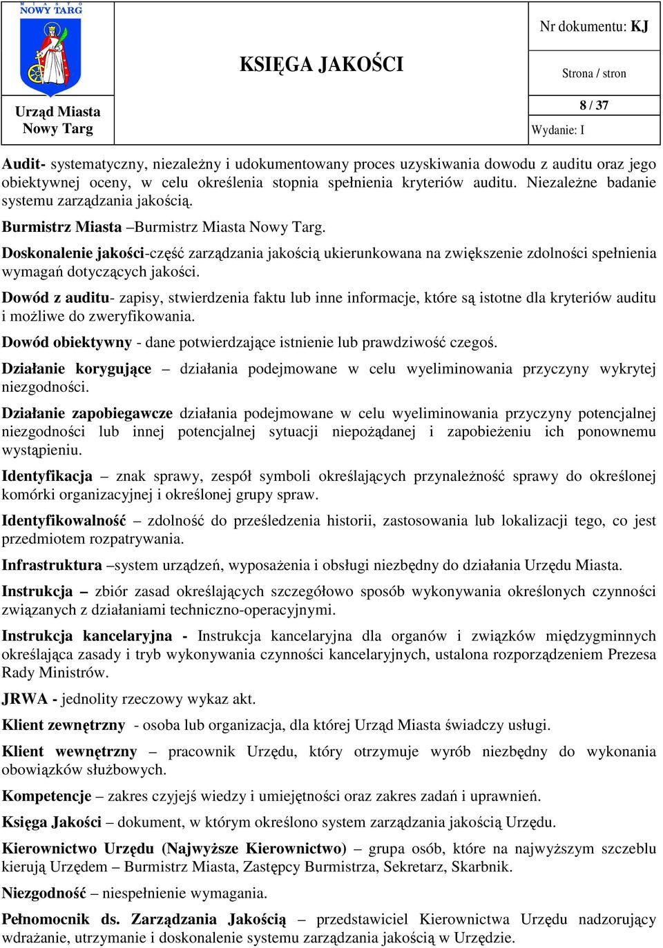 Doskonalenie jakości-część zarządzania jakością ukierunkowana na zwiększenie zdolności spełnienia wymagań dotyczących jakości.