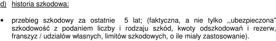 liczby i rodzaju szkód, kwoty odszkodowań i rezerw, franszyz