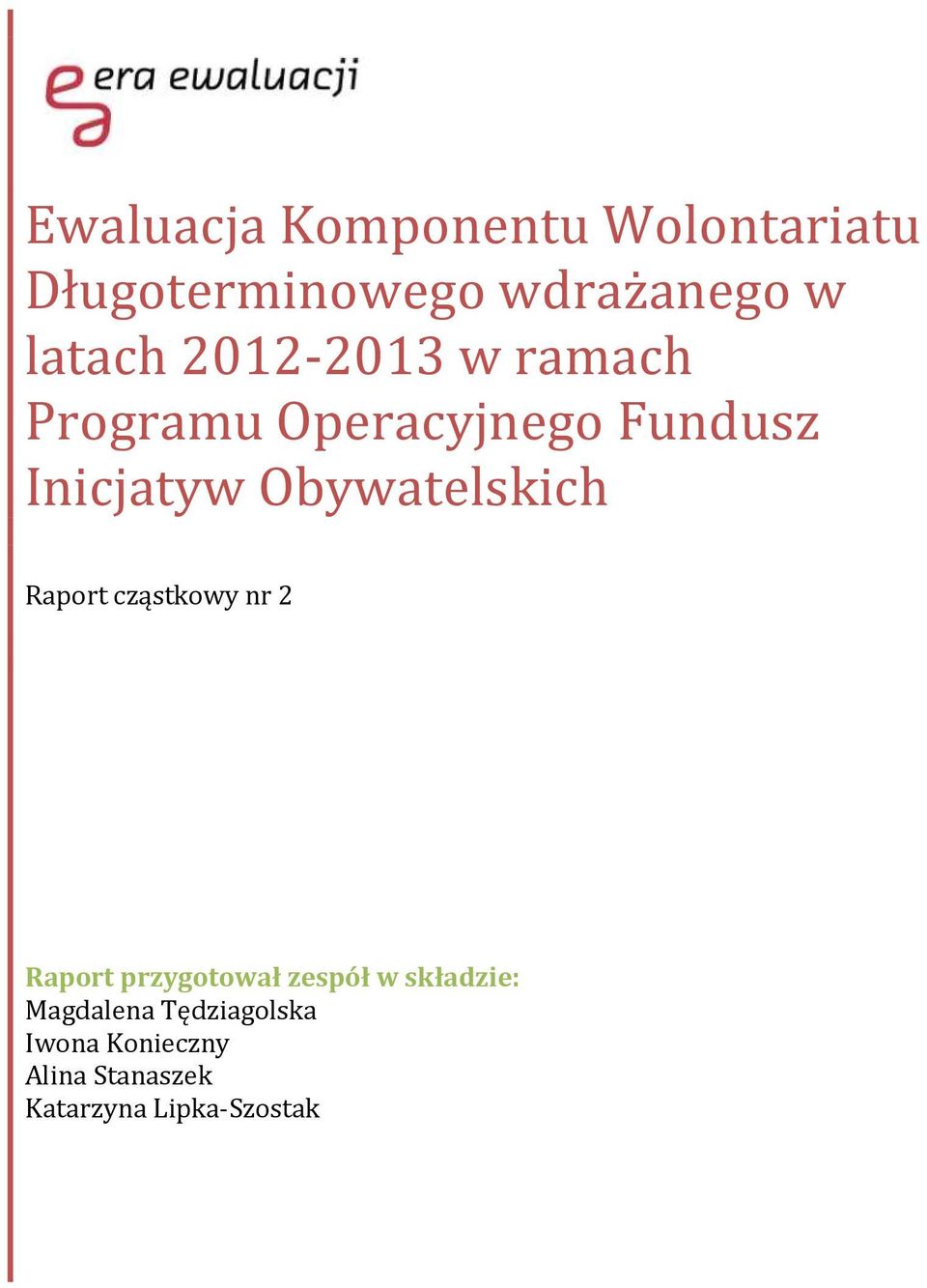 Obywatelskich Raport cząstkowy nr 2 Raport przygotował zespół w