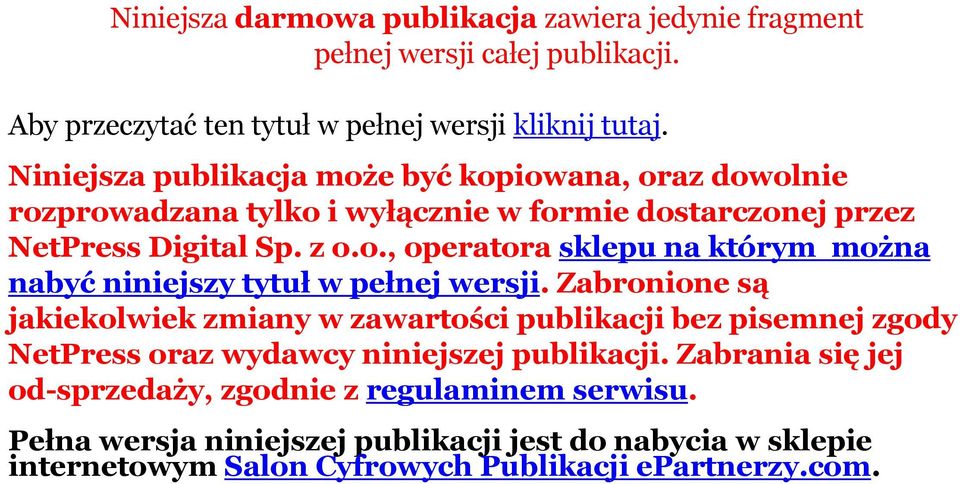 Zabronione są jakiekolwiek zmiany w zawartości publikacji bez pisemnej zgody NetPress oraz wydawcy niniejszej publikacji.