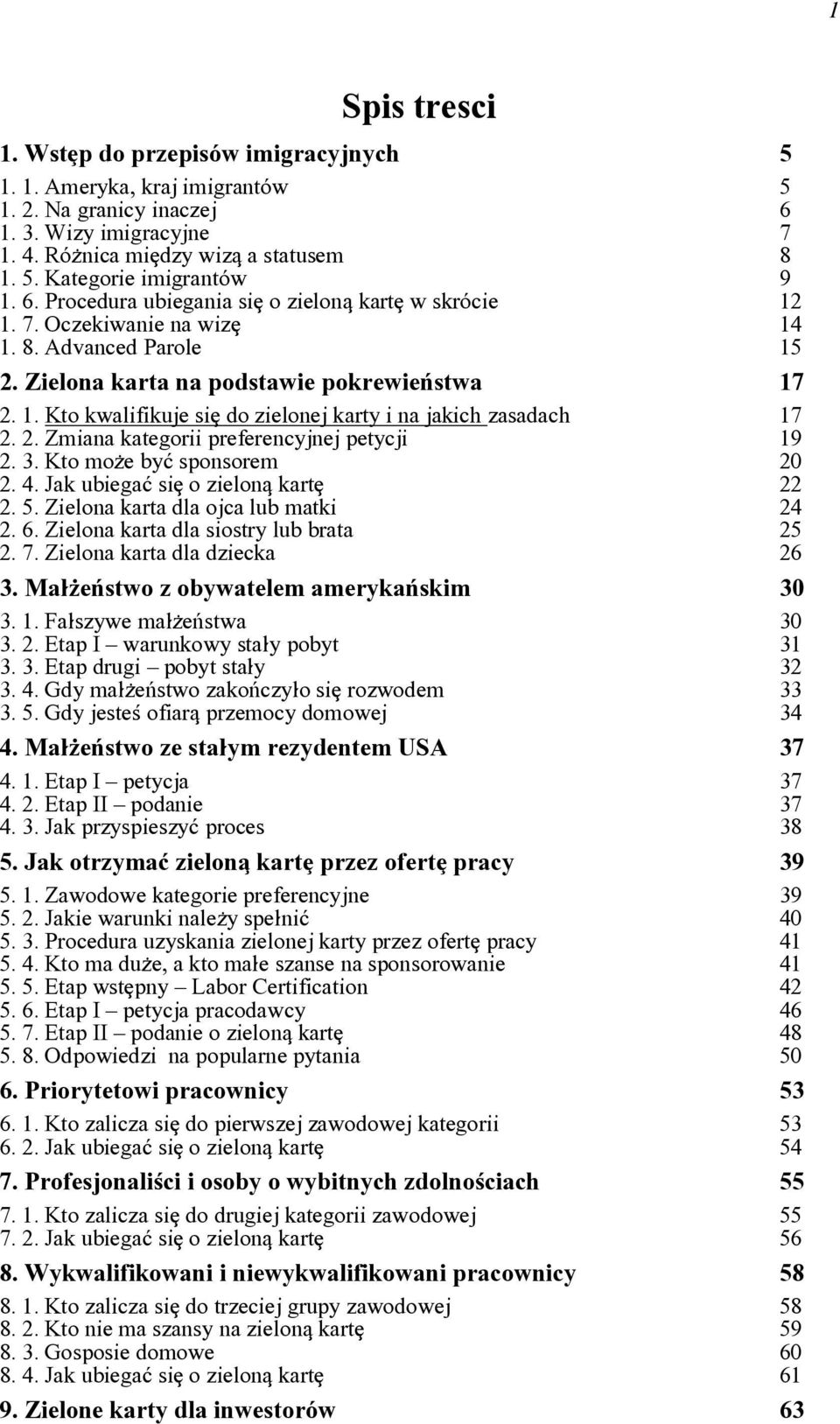 2. Zmiana kategorii preferencyjnej petycji 2. 3. Kto mo\e by~ sponsorem 19 20 2. 4. Jak ubiega~ si[ o zielonq kart[ 22 2. 5. Zielona karta dla ojca lub matki 2. 6.