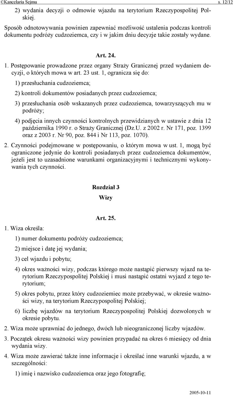 Postępowanie prowadzone przez organy Straży Granicznej przed wydaniem decyzji, o których mowa w art. 23 ust.