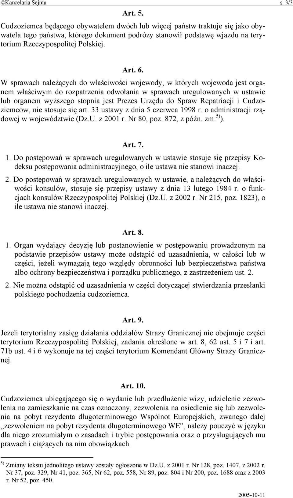 W sprawach należących do właściwości wojewody, w których wojewoda jest organem właściwym do rozpatrzenia odwołania w sprawach uregulowanych w ustawie lub organem wyższego stopnia jest Prezes Urzędu