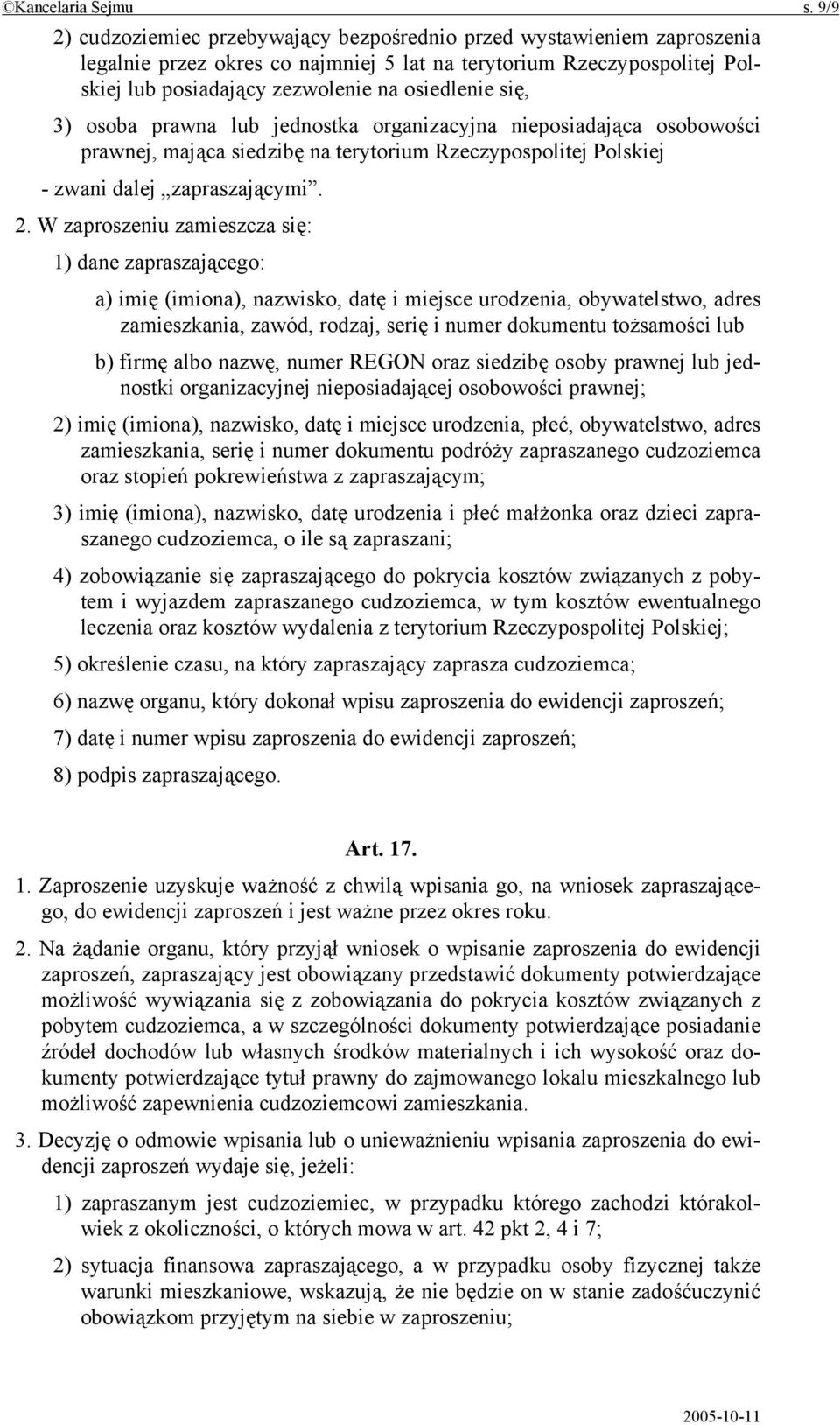 się, 3) osoba prawna lub jednostka organizacyjna nieposiadająca osobowości prawnej, mająca siedzibę na terytorium Rzeczypospolitej Polskiej - zwani dalej zapraszającymi. 2.