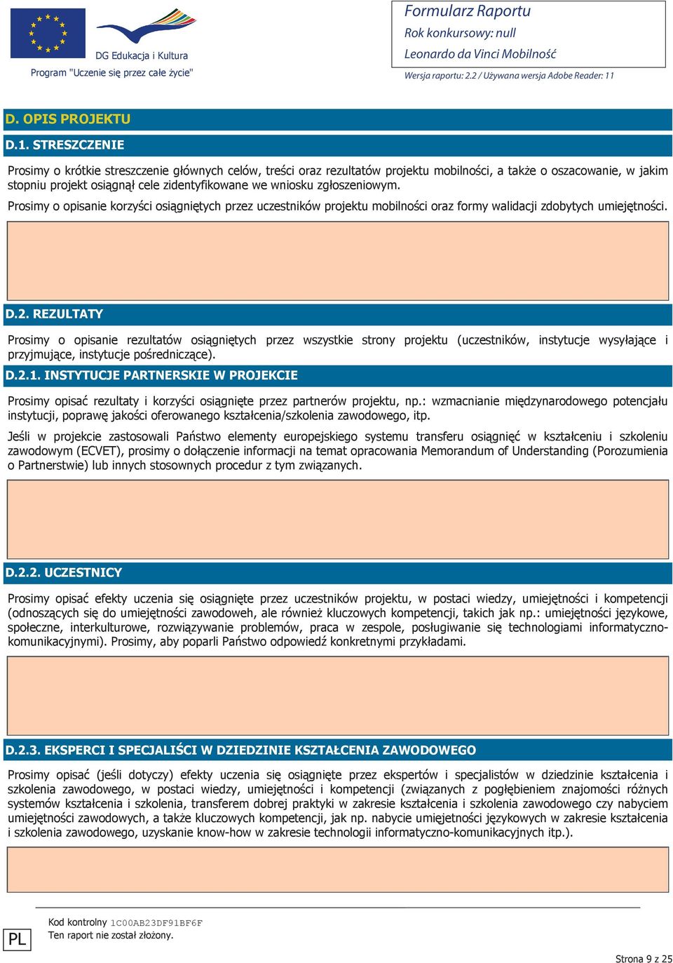 zgłoszeniowym. Prosimy o opisanie korzyści osiągniętych przez uczestników projektu mobilności oraz formy walidacji zdobytych umiejętności. D.2.