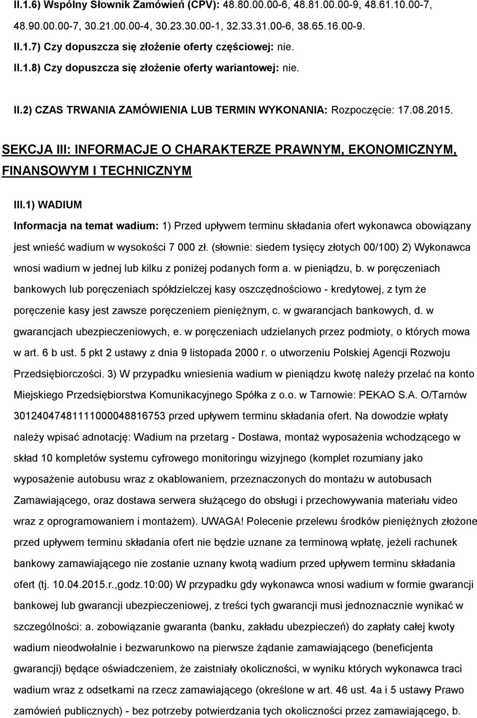 SEKCJA III: INFORMACJE O CHARAKTERZE PRAWNYM, EKONOMICZNYM, FINANSOWYM I TECHNICZNYM III.