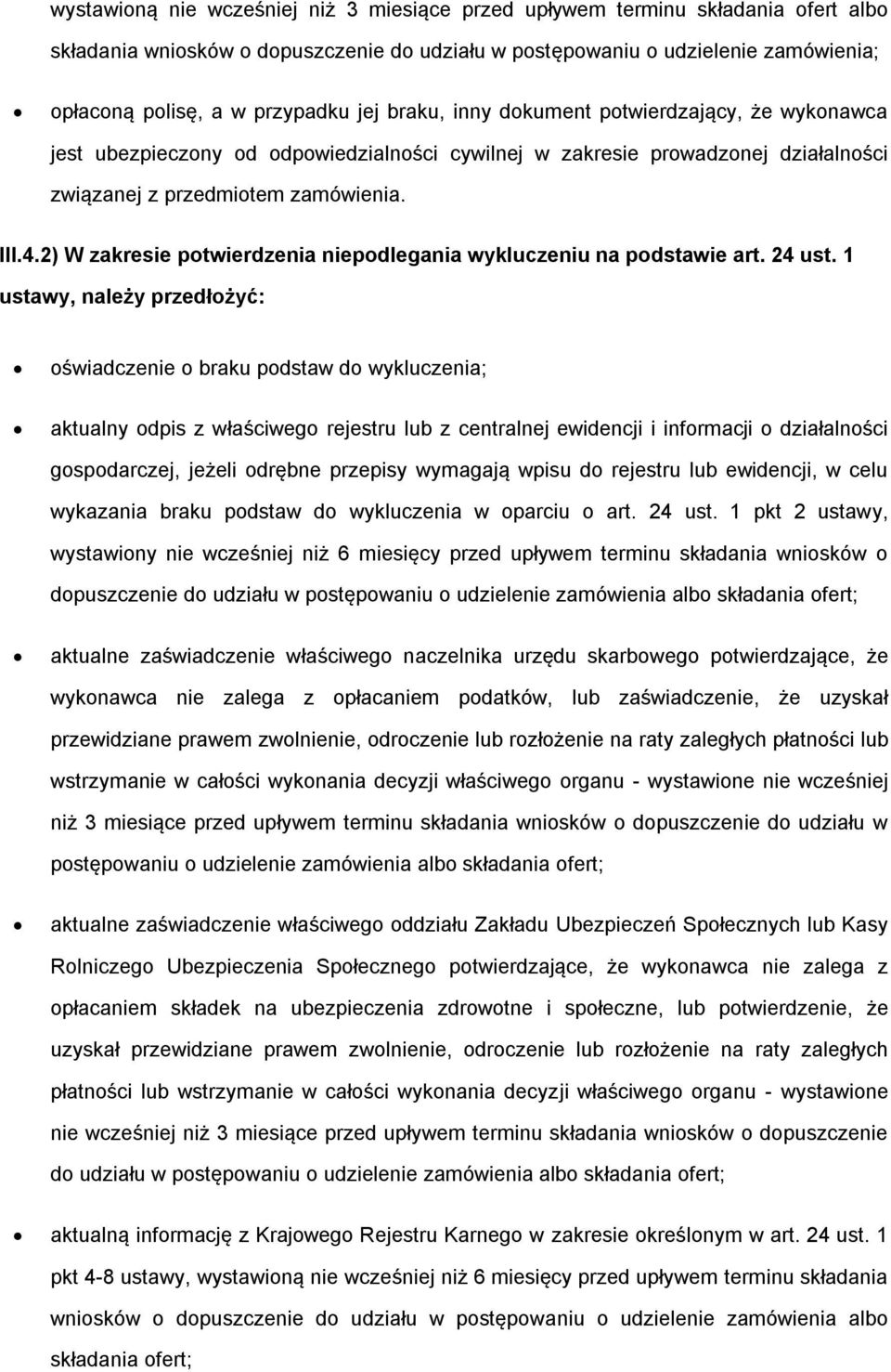 2) W zakresie potwierdzenia niepodlegania wykluczeniu na podstawie art. 24 ust.