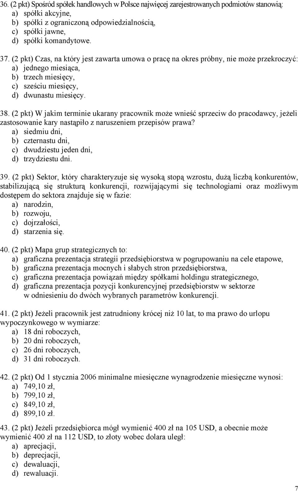 (2 pkt) W jakim terminie ukarany pracownik może wnieść sprzeciw do pracodawcy, jeżeli zastosowanie kary nastąpiło z naruszeniem przepisów prawa?