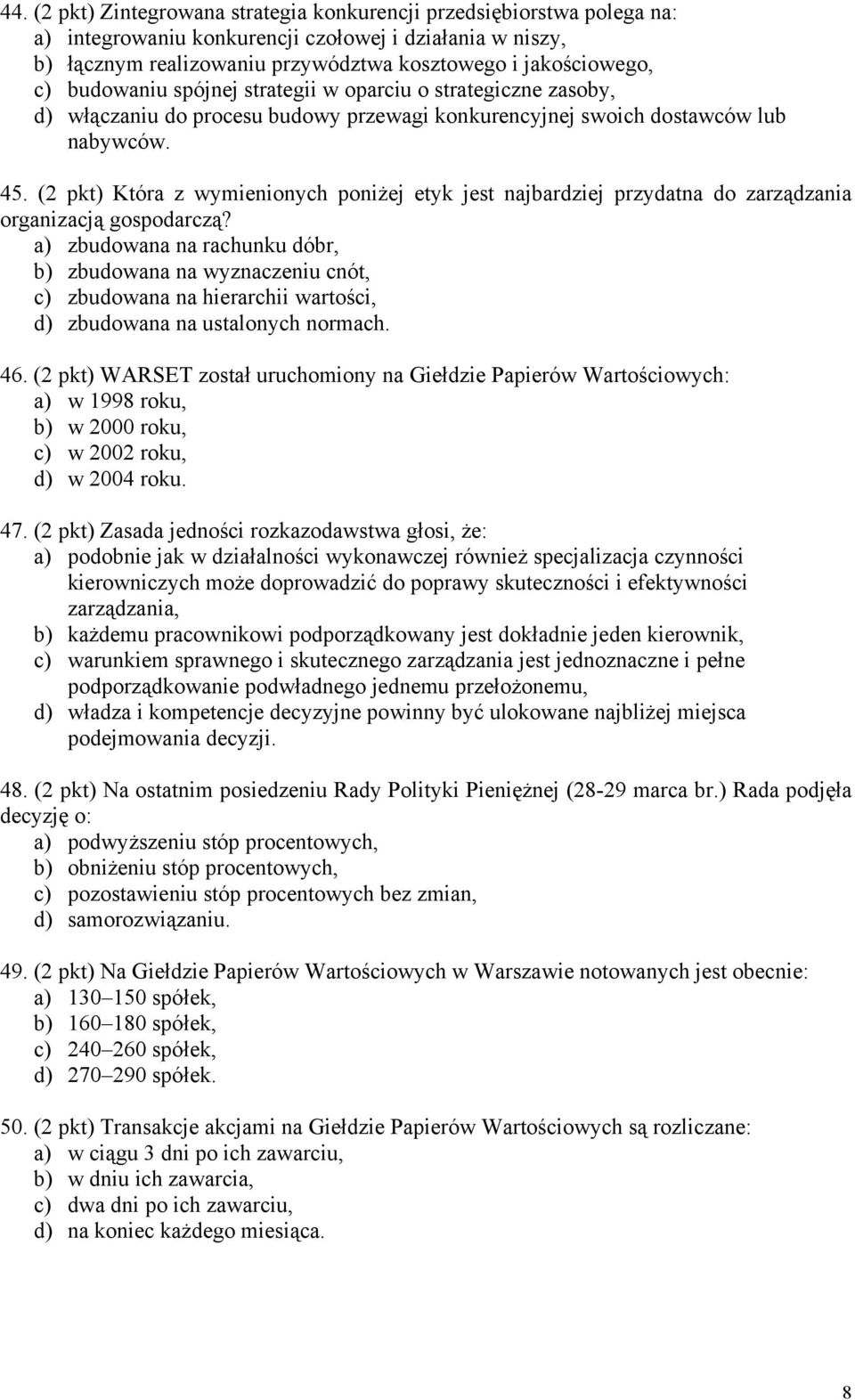 (2 pkt) Która z wymienionych poniżej etyk jest najbardziej przydatna do zarządzania organizacją gospodarczą?