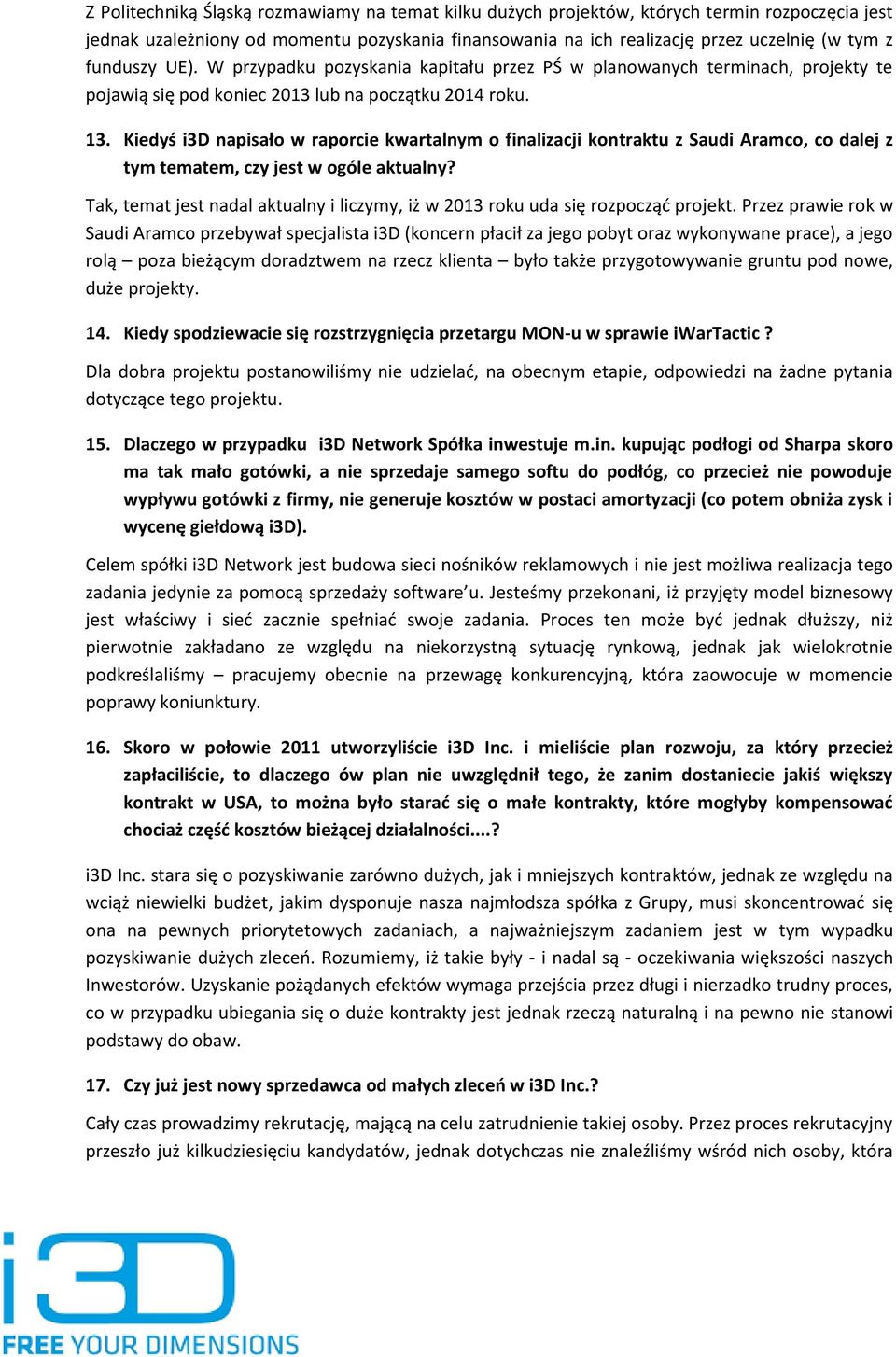 Kiedyś i3d napisało w raporcie kwartalnym o finalizacji kontraktu z Saudi Aramco, co dalej z tym tematem, czy jest w ogóle aktualny?