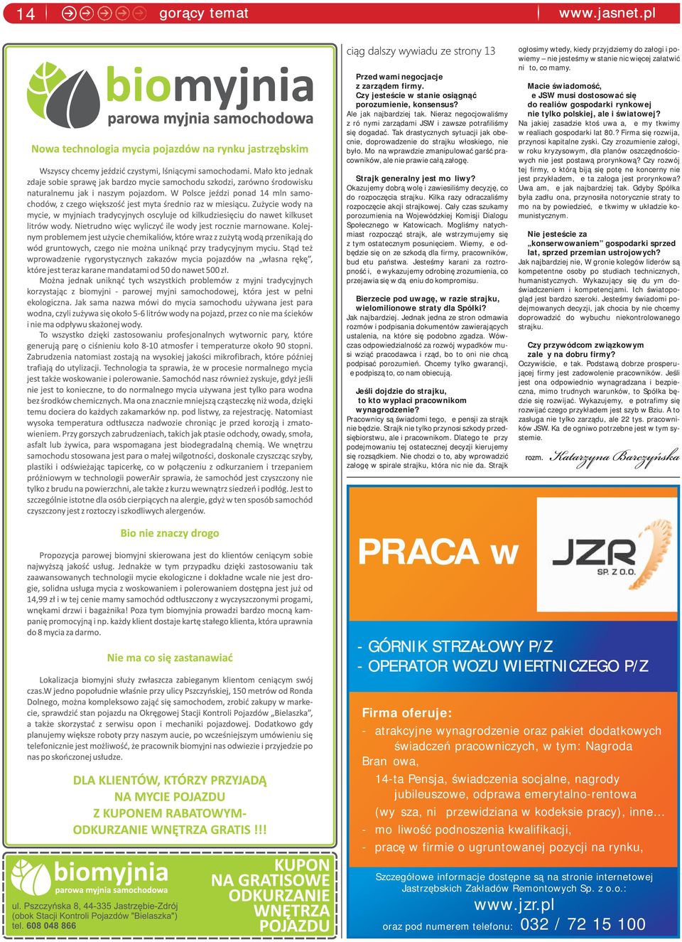 Tak drastycznych sytuacji jak obecnie, doprowadzenie do strajku włoskiego, nie było. Można wprawdzie zmanipulować garść pracowników, ale nie prawie całą załogę. Strajk generalny jest możliwy?